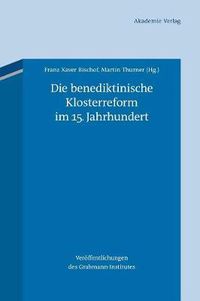 Cover image for Die benediktinische Klosterreform im 15. Jahrhundert