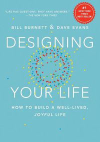 Cover image for Designing Your Life: How to Build a Well-Lived, Joyful Life