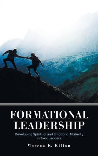 Cover image for Formational Leadership: Developing Spiritual and Emotional Maturity in Toxic Leaders