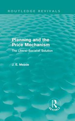 Cover image for Planning and the Price Mechanism (Routledge Revivals): The Liberal-Socialist Solution