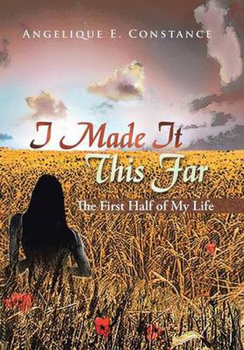 Cover image for I Made It This Far: The First Half of My Life