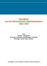 Cover image for Trauregister aus den Kirchenbuchern Sudniedersachsens 1801-1852: Teil 15 Munden - Obergericht: Benterode, Escherode, Landwehrhagen, Lutterberg, Nienhagen, Nieste, Speele, Uschlag