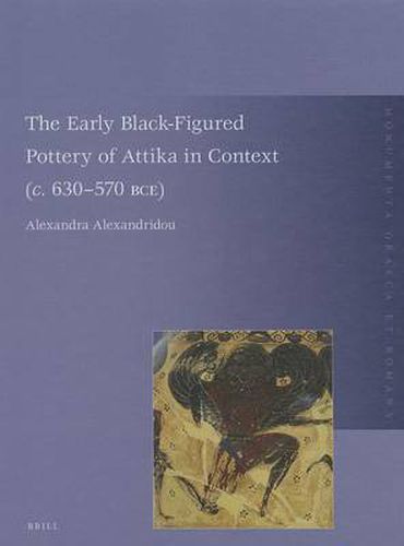 Cover image for The Early Black-Figured Pottery of Attika in Context (c. 630-570 BCE)