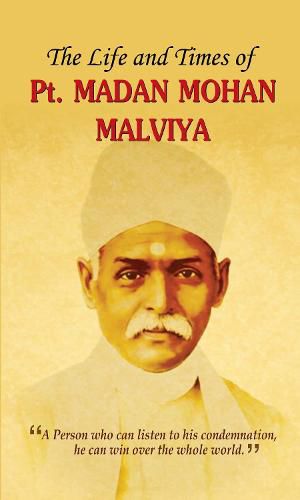 Cover image for The Life and Times of Pt. Madan Mohan Malviya