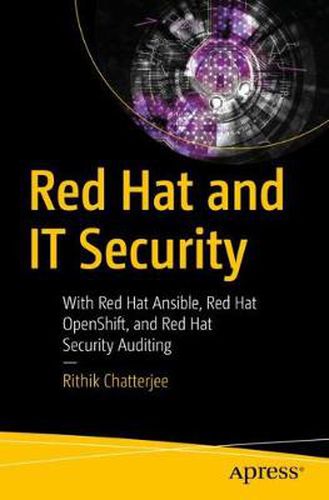 Cover image for Red Hat and IT Security: With Red Hat Ansible, Red Hat OpenShift, and Red Hat Security Auditing