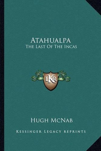 Cover image for Atahualpa: The Last of the Incas