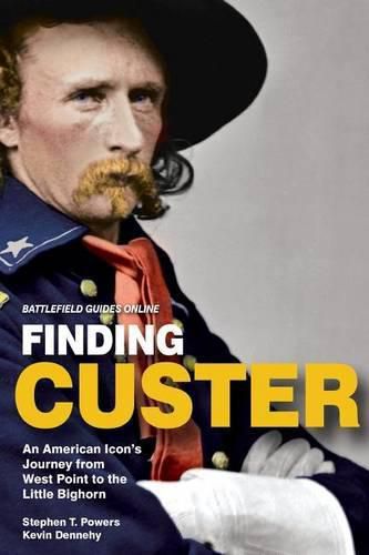 Finding Custer: An American Icon's Journey from West Point to the Little Bighorn