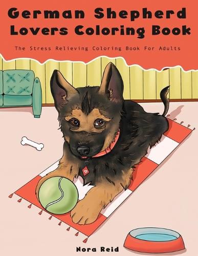 Cover image for German Shepherd Lovers Coloring Book - The Stress Relieving Dog Coloring Book For Adults