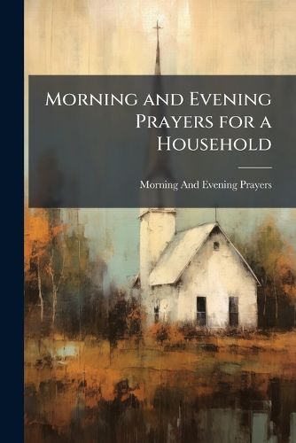 Cover image for Morning and Evening Prayers for a Household