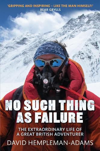 Cover image for No Such Thing As Failure: The Extraordinary Life of a Great British Adventurer