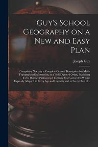 Cover image for Guy's School Geography on a New and Easy Plan [microform]