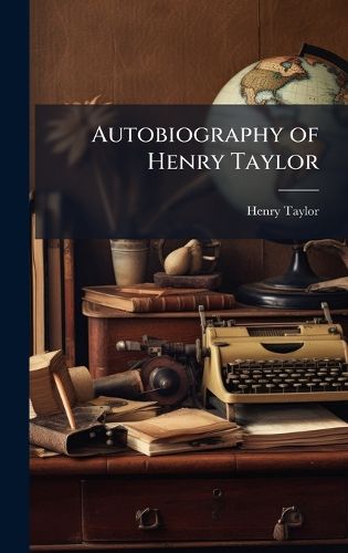 Cover image for Autobiography of Henry Taylor