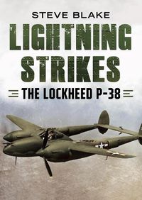 Cover image for Lightning Strikes: The Lockheed P-38