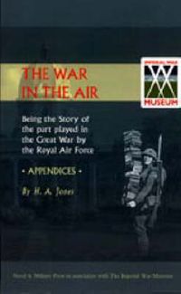 Cover image for War in the Air. (Appendices). Being the Story of the Part Played in the Great War by the Royal Air Force