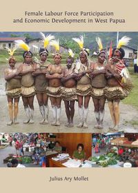 Cover image for Female Labour Force Participation and Economic Development in West Papua