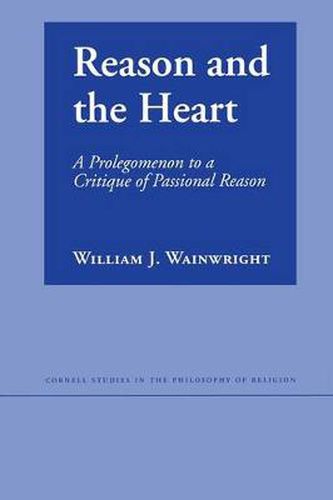 Cover image for Reason and the Heart: A Prologomenon to a Critique of Passional Reason