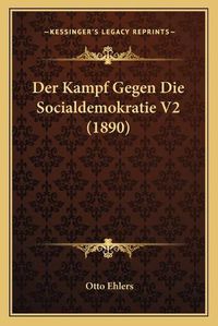 Cover image for Der Kampf Gegen Die Socialdemokratie V2 (1890)