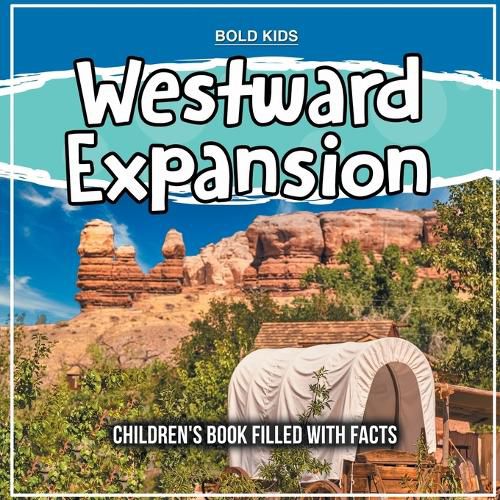 Cover image for Westward Expansion: Children's Book Filled With Facts