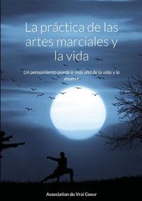 Cover image for La practica de las artes marciales y la vida