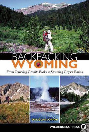 Cover image for Backpacking Wyoming: From Towering Granite Peaks to Steaming Geyser Basins