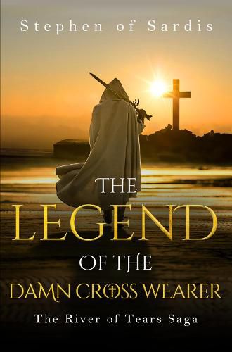 Cover image for The Legend of The Damn Cross Wearer: The River of Tears Saga