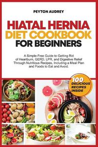 Cover image for Hiatal Hernia Diet Cookbook for Beginners