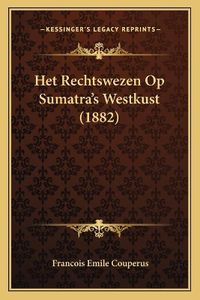 Cover image for Het Rechtswezen Op Sumatra's Westkust (1882)