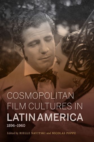 Cover image for Cosmopolitan Film Cultures in Latin America, 1896-1960