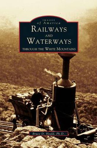 Railways and Waterways: Through the White Mountains