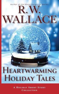 Cover image for Heartwarming Holiday Tales: A Holiday Short Story Collection