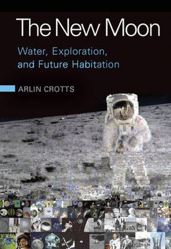 Cover image for The New Moon: Water, Exploration, and Future Habitation