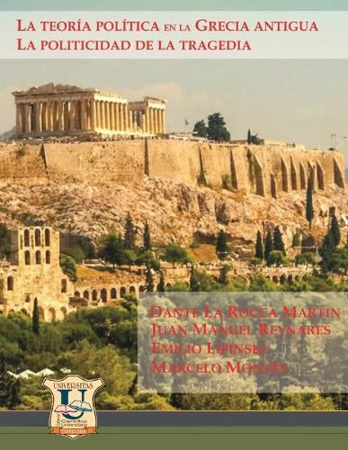 Cover image for La teoria politica en la Grecia Antigua: la politicidad de la tragedia