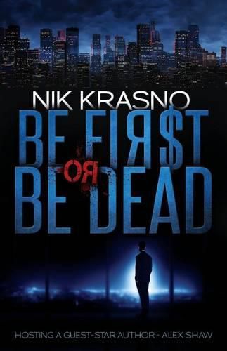 Cover image for Be First Or Be Dead: A hard-boiled, political, international thriller