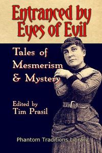 Cover image for Entranced by Eyes of Evil: Tales of Mesmerism and Mystery