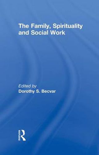 Cover image for The Family, Spirituality and Social Work