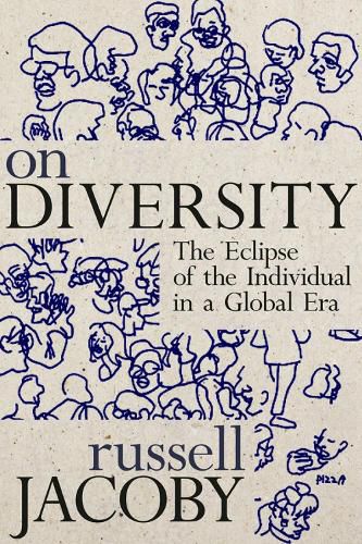 Cover image for On Diversity: The Eclipse of the Individual in a Global Era