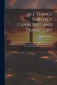 Cover image for All Things Earthly, Changing and Transitory