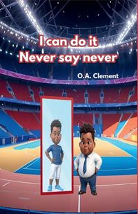 Cover image for I can do it Never say never