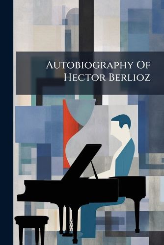 Cover image for Autobiography Of Hector Berlioz