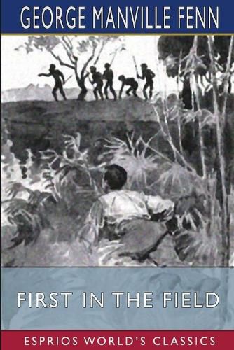 Cover image for First in the Field (Esprios Classics)