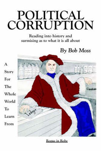 Cover image for Political Corruption: Reading Into History and Surmising as to What It Is All about