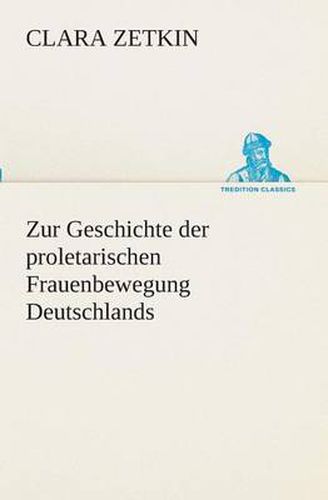 Cover image for Zur Geschichte der proletarischen Frauenbewegung Deutschlands