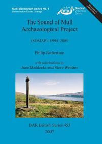 Cover image for The Sound of Mull Archaeological Project (SOMAP) 1994-2005: (SOMAP) 1994-2005