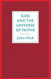 Cover image for God And The Universe Of Faiths: Essays In The Philosophy Of Religion