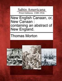 Cover image for New English Canaan, Or, New Canaan: Containing an Abstract of New England.