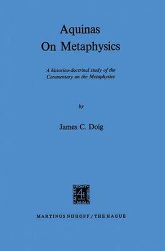 Cover image for Aquinas on Metaphysics: A Historico-Doctrinal Study of the Commentary on the Metaphysics