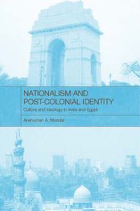 Cover image for Nationalism and Post-Colonial Identity: Culture and Ideology in India and Egypt