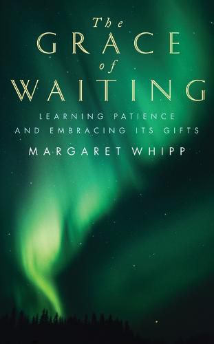 Cover image for The Grace of Waiting: Learning patience and embracing its gifts