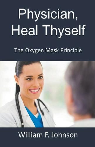 Cover image for Physician, Heal Thyself; The Oxygen Mask Principle