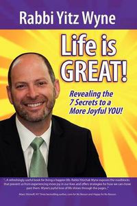 Cover image for Life Is Great!: Revealing the 7 Secrets to a More Joyful You!